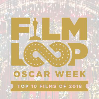 033 Part 1: Top Ten Films of 2018 033 Part 1: Top Ten Films of 2018