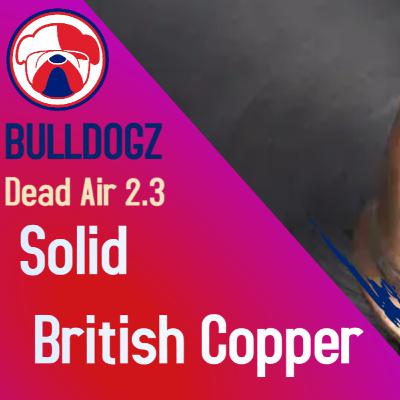 Dead Air 2.3 - Solid British copper Dead Air 2.3 - Solid British copper