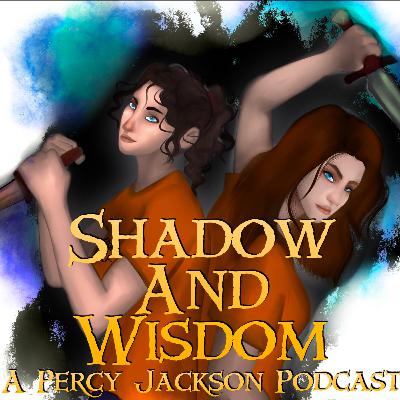 Shadow & Wisdom: A Percy Jackson Podcast, Episode 9-- “Season 2 Trailer Reaction" Shadow & Wisdom: A Percy Jackson Podcast, Episode 9-- “Season 2 Trailer Reaction"