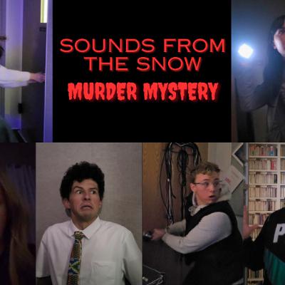 Sounds from the Snow Murder Mystery 2025 Sounds from the Snow Murder Mystery 2025