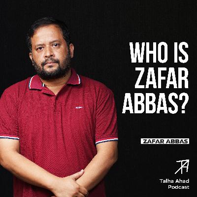 Target Killing, Karachi and Social Welfare: The Story of Zafar Abbas | Talha Ahad Podcast | Ep 21