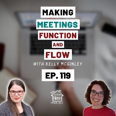 Making Meetings Function & Flow, with Kelly McGinley, Ep. 119
