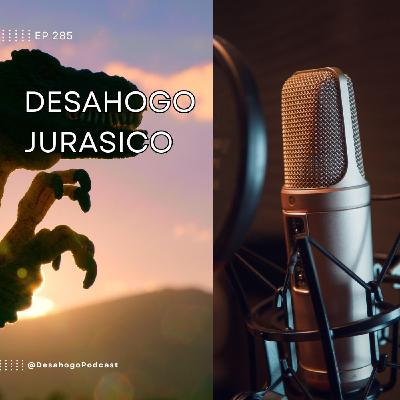 285.- Desahogo Jurasico