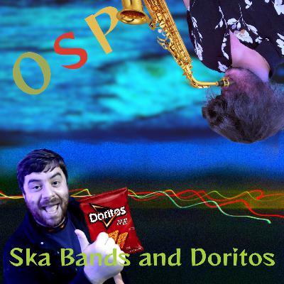 Ska Bands and Doritos Ska Bands and Doritos