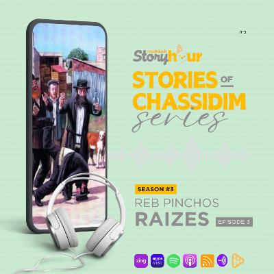 Season #3 Episode 3 - Chassidim Series - Reb Pinchos Raizes,