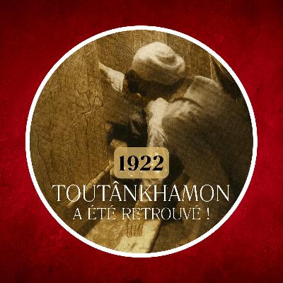 1922 : Le tombeau de Toutânkhamon, la découverte du siècle !