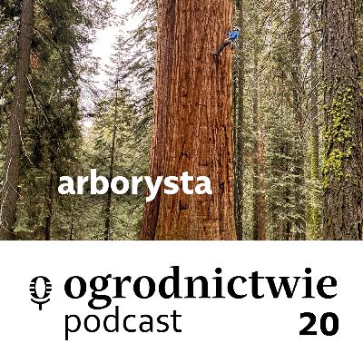 #020 arborysta - o ogrodnictwie #020 arborysta - o ogrodnictwie