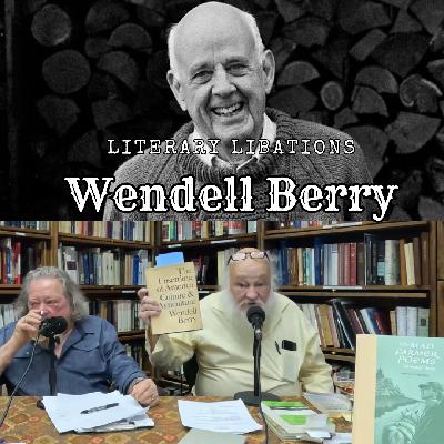 Literary Libations - Wendell Berry Literary Libations - Wendell Berry