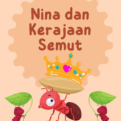 NINA DAN KERAJAAN SEMUT - Dongeng Sebelum Tidur