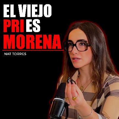#72 AMLO ¿Héroe o Villano? Ft Nat Torres