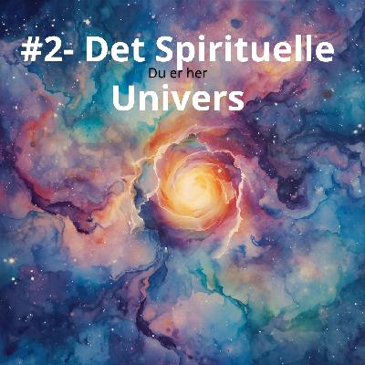 #2 - Det Spirituelle Univers - Sjælens Fysik