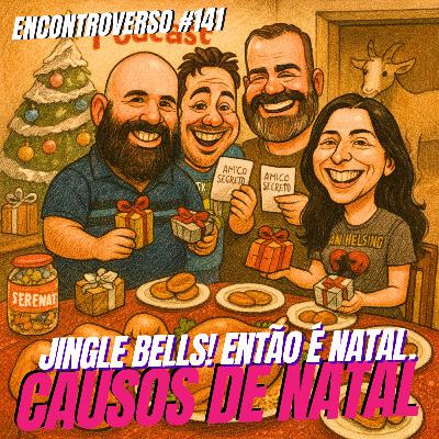 EV 141 - Entre Rabanadas e Amigo Secreto: Um Natal Encontroverso