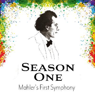 Season 1 - Mahler's First Symphony Season 1 - Mahler's First Symphony