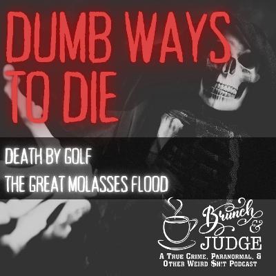Dumb Ways to Die: Death by Golf and The Great Molasses Flood