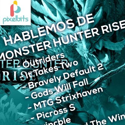 Pixelbits Podcasto: Hablemos de Monster Hunter Rise