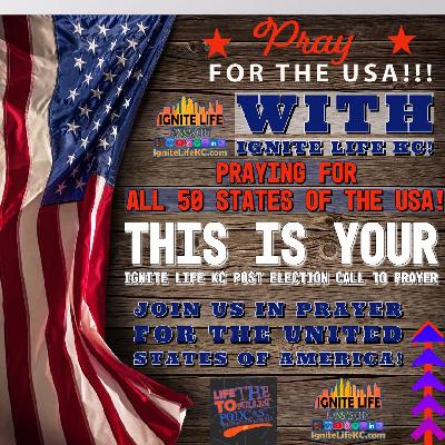 This is ANOTHER Ignite Life KC Post Election Call to Prayer! This is ANOTHER Ignite Life KC Post Election Call to Prayer!