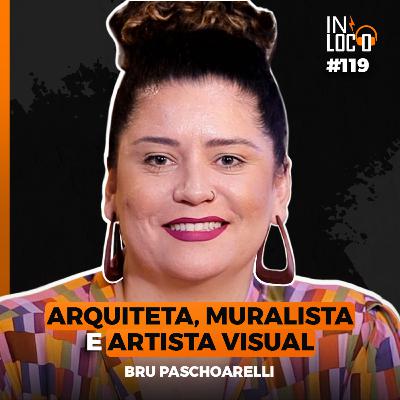 #119 - Bru Paschoarelli (Arq. Larissa Monteiro) - IN LOCO PODCAST