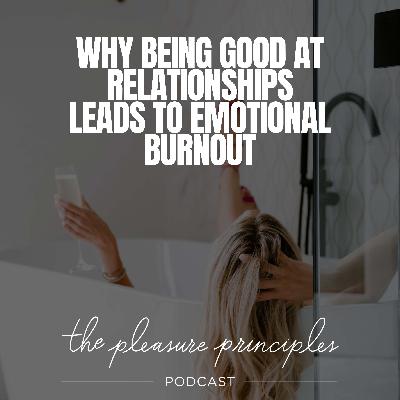 Why Being Good at Relationships Leads to Emotional Burnout