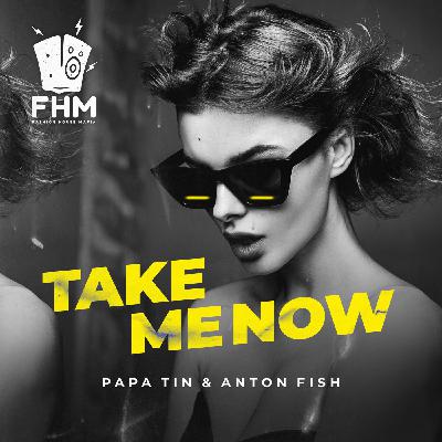 Papa Tin & Anton Fish - Take Me Now (Extended Mix)