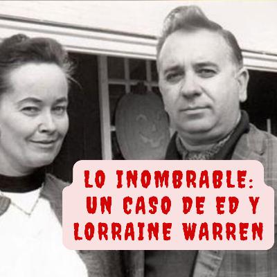 LO INOMBRABLE: UN CASO PARANORMAL DE ED Y LORRAINE WARREN