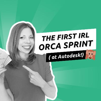 Episode 034 - Running ORCA Sprints at Autodesk