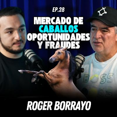 Mercado de CABALLOS oportunidades y FRAUDES FT Roger Borrayo l Episodio 28