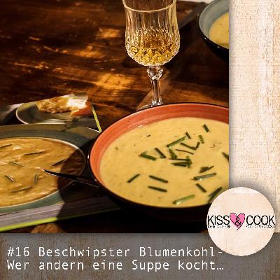 #16 Beschwipster Blumenkohl - Wer andern eine Suppe kocht… #16 Beschwipster Blumenkohl - Wer andern eine Suppe kocht…