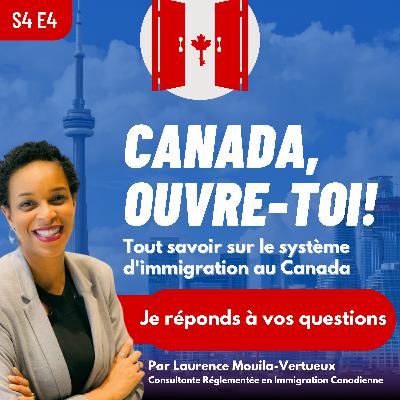 S4E4: l'immigration au Canada, je réponds à vos questions
