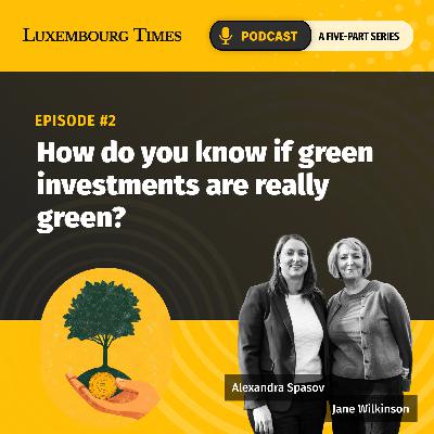 Sustainable finance podcast episode 2 - How do you know if green investments are really green?