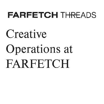 Creative Operations at FARFETCH