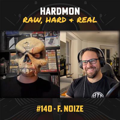 #140 - F. NOIZE - Hardcore Uptempo DJ and Producer