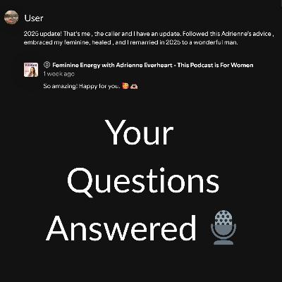 #122: Stay Strong in Feminine Energy, Even When Your Heart Is Breaking (Listener Update Inside)