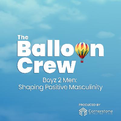 Boyz 2 Men: Shaping Positive Masculinity Boyz 2 Men: Shaping Positive Masculinity