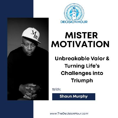 Ep: 358 - Mister Motivation: Unbreakable Valor & Turning Life's Challenges into Triumph Ep: 358 - Mister Motivation: Unbreakable Valor & Turning Life's Challenges into Triumph