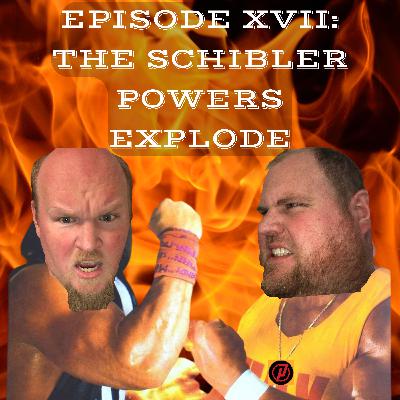 Ep 17: The Schibler Powers Explode