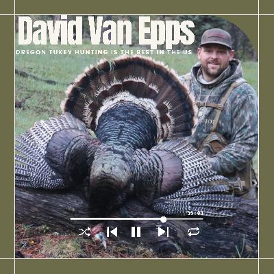 Oregon Turkey Hunting is the Best in the US // David Van Epps Oregon Turkey Hunting is the Best in the US // David Van Epps