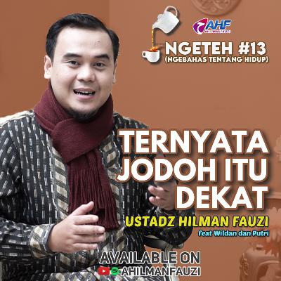INI CARA TERBAIK UNTUK BISA SEGERA DAPAT JODOH & MENIKAH | NGETEH #13 | USTADZ HILMAN FAUZI