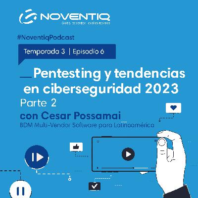La importancia del #Pentesting con César Possamai | Parte 2