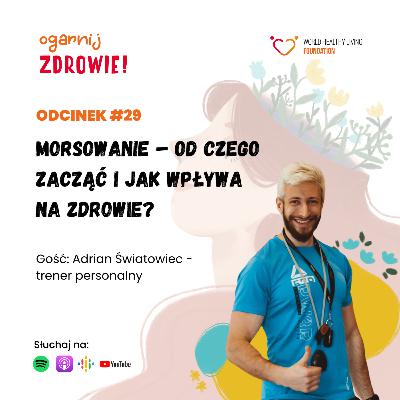 #29 Morsowanie – od czego zacząć i jak wpływa na zdrowie? - rozmowa z trenerem personalnym Adrianem Światowcem #29 Morsowanie – od czego zacząć i jak wpływa na zdrowie? - rozmowa z trenerem personalnym Adrianem Światowcem