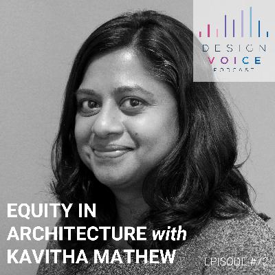 #72 Equity in Architecture with Kavitha Mathew, Global Diversity Officer, KPF