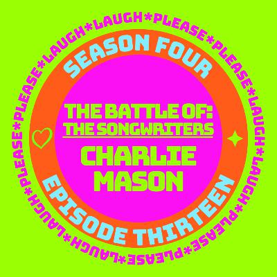 S4E13 The Battle of the Songwriters: Charlie Mason + Interview with UK's Remember Monday | LP