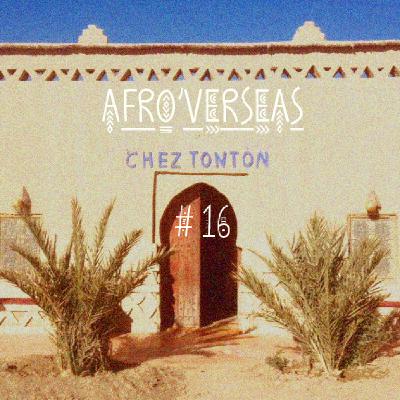 Chez Tonton #16 : Afroverseas