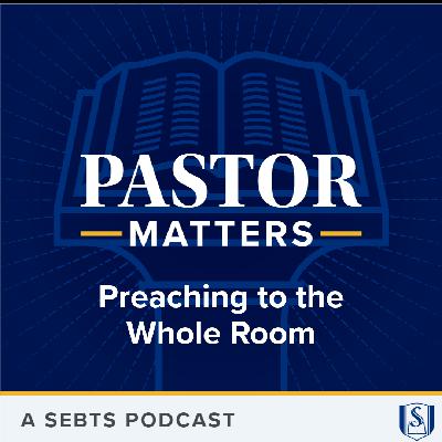 Preaching to the Whole Room - EP218 Preaching to the Whole Room - EP218