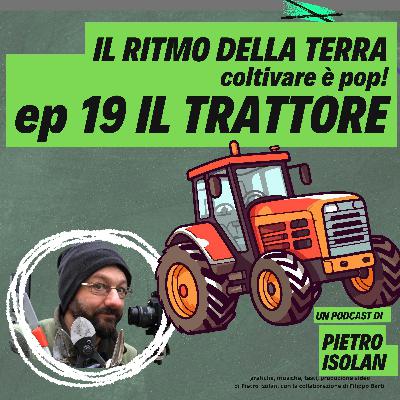 ep 19 - Il Trattore