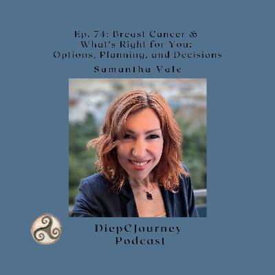 Episode 74: Breast Cancer & What's Right for You: Options, Planning, and Decisions