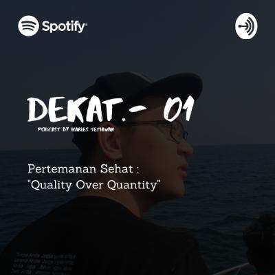 DEKAT 01 - Pertemanan Sehat : "Quality Over Quantity" DEKAT 01 - Pertemanan Sehat : "Quality Over Quantity"
