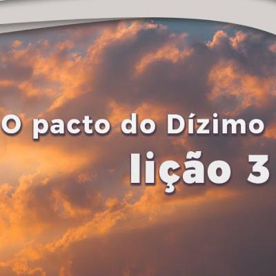 Lição 3 - O pacto do dízimo - Lição da Escola Sabatina - 1º Trimestre de 2023