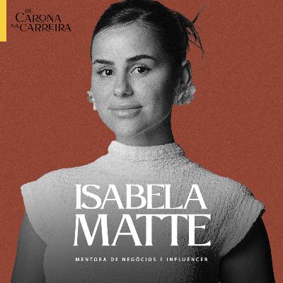 257. Posicionamento e negócios - Isabela Matte