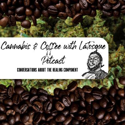 Cannabis and Coffee with LaTosque Quadruple Podcast Collaboration Cannabis and Coffee with LaTosque Quadruple Podcast Collaboration