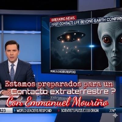 Estamos preparados para un contacto extraterrestre ? Con Emmanuel Mouriño